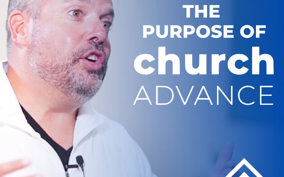 The Purpose of Church Advance