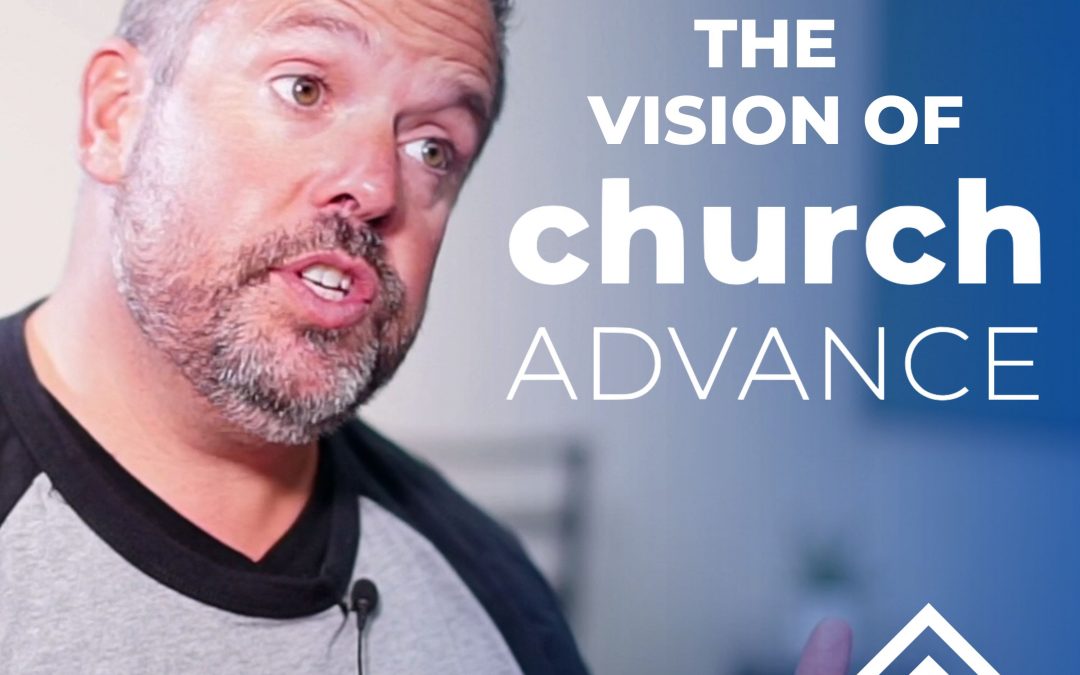 The Vision of Church Advance