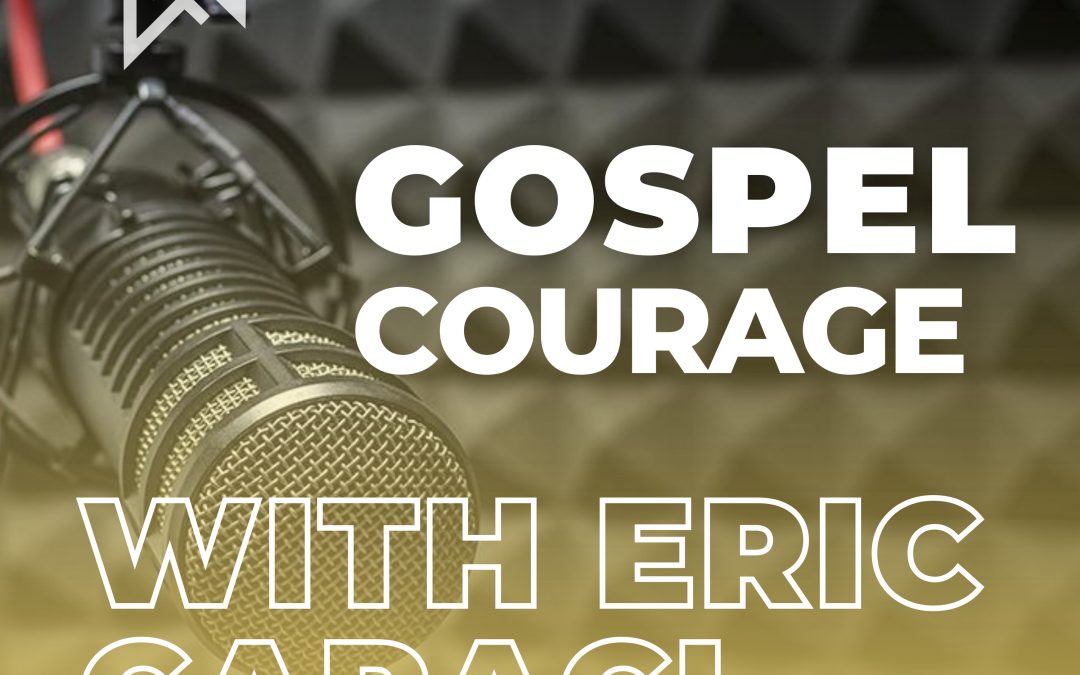 Courage to Preach the Gospel with Eric Capaci