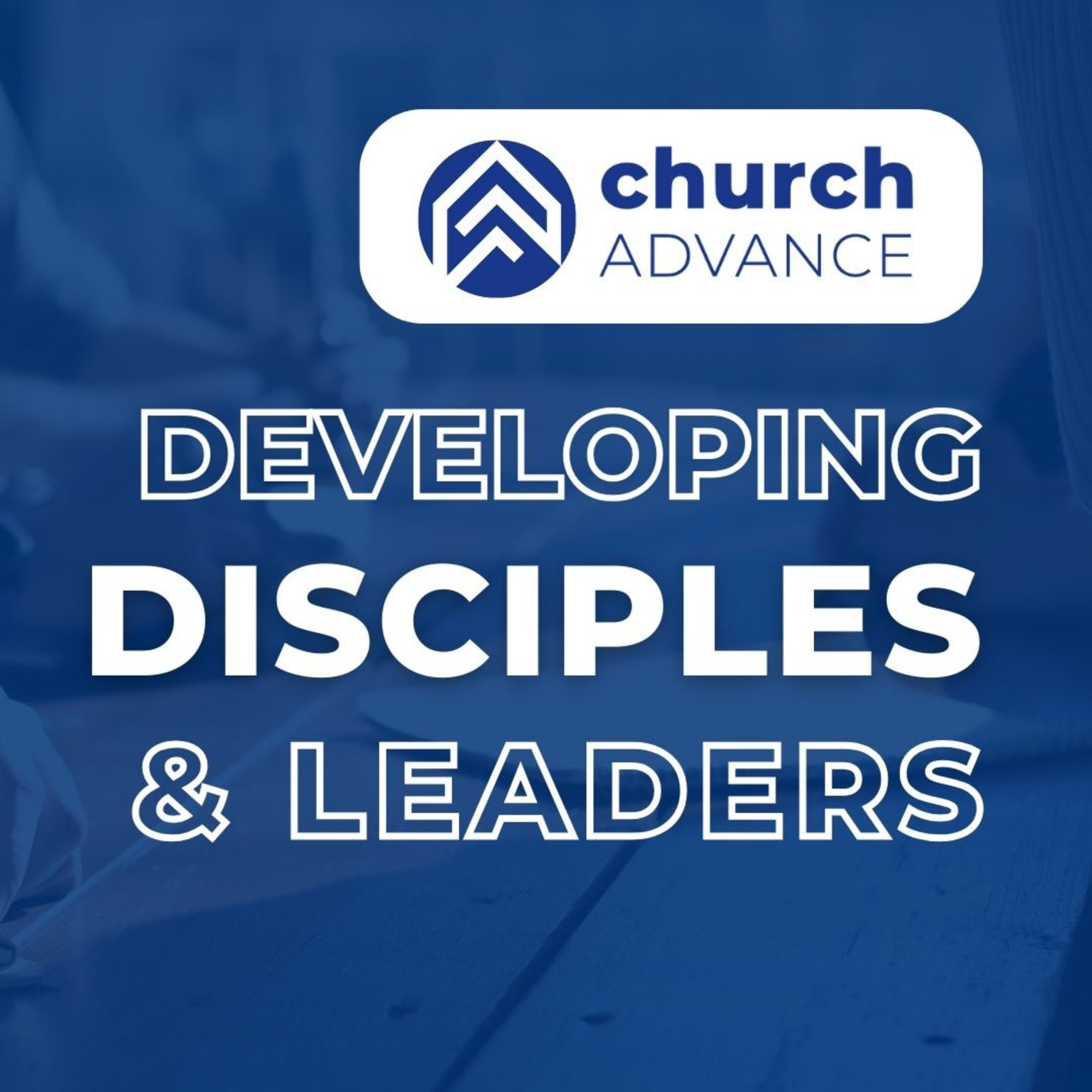 Developing Disciples and Leaders in Groups