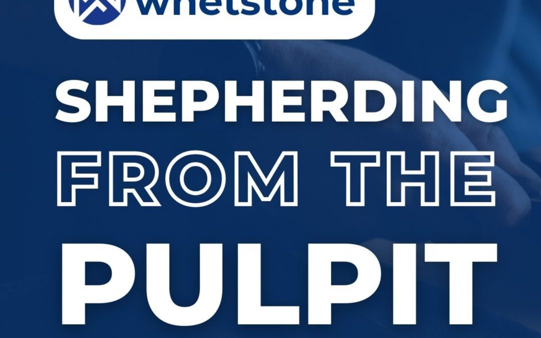 Shepherding from the Pulpit (The Whetstone)