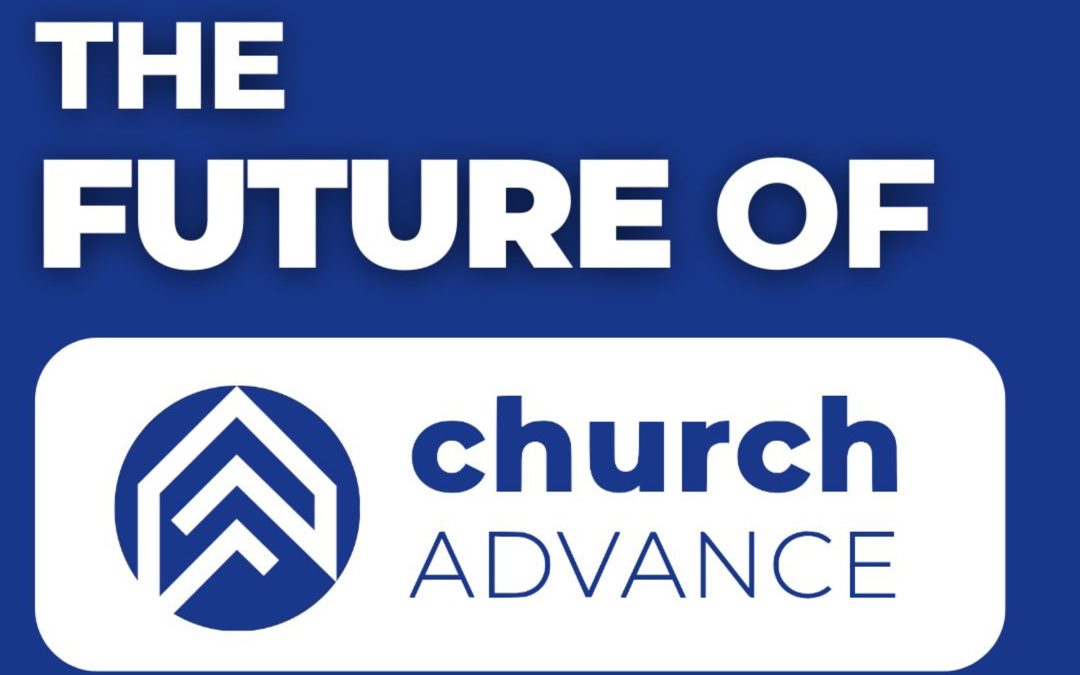 What’s Next for Church Advance?